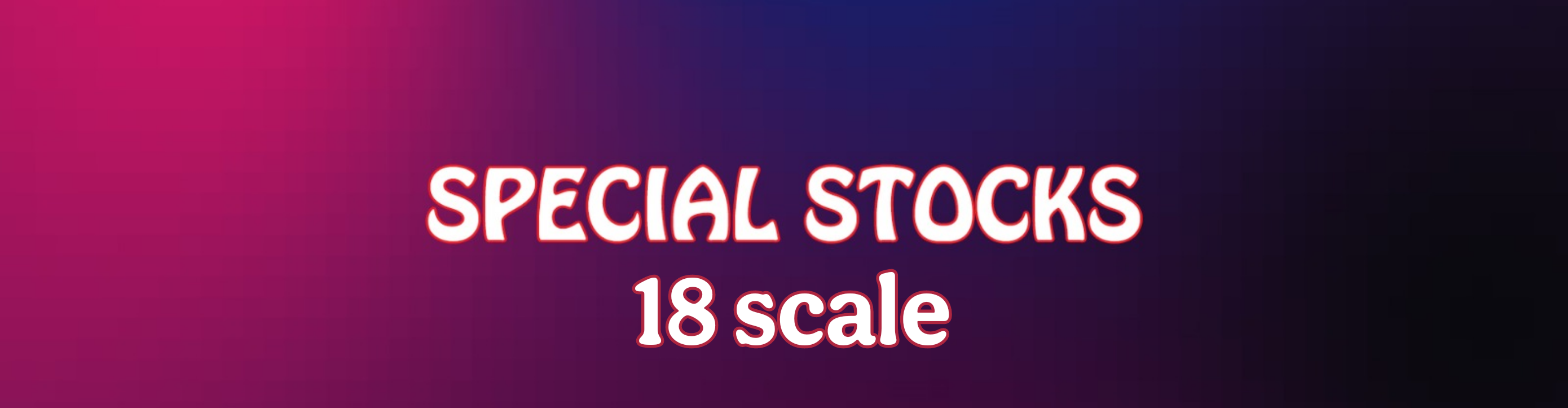 SPECIAL STOCKS 18 SCALE