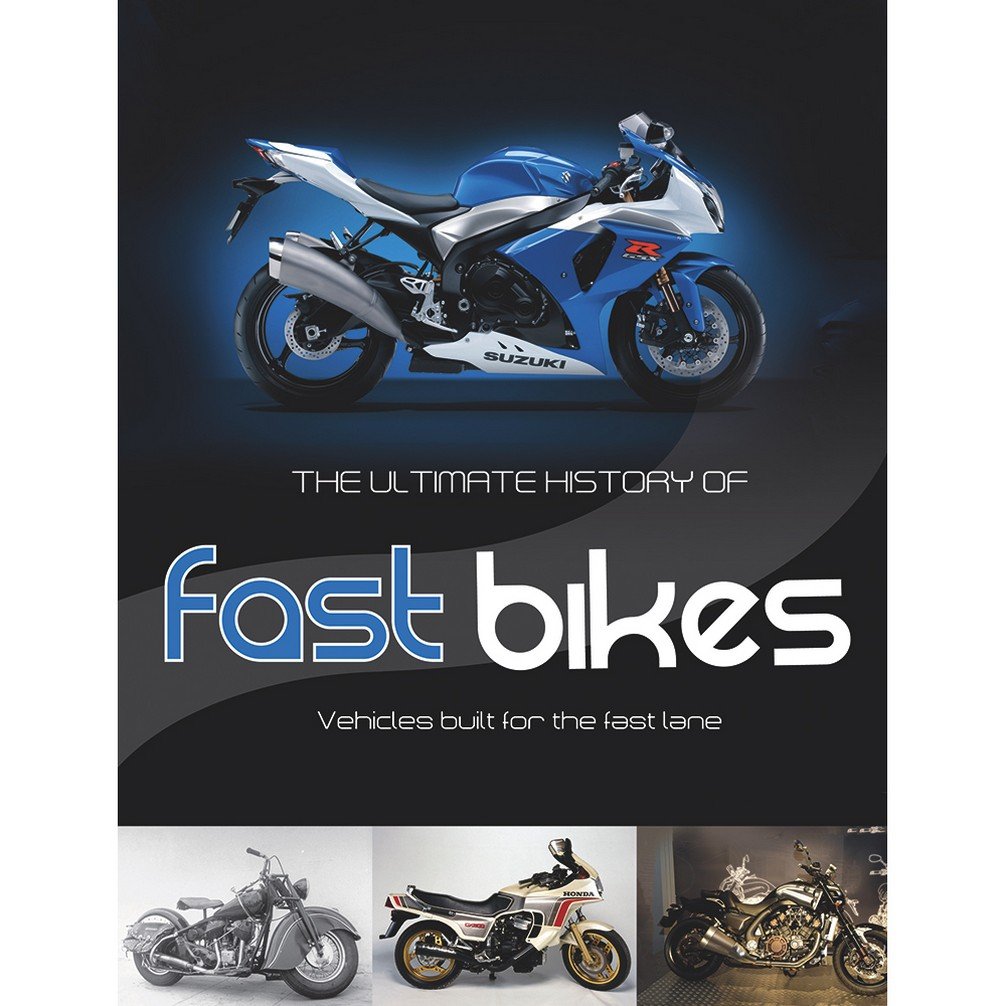 THE ULTIMATE HISTORY OF FAST BIKES HARD COVER