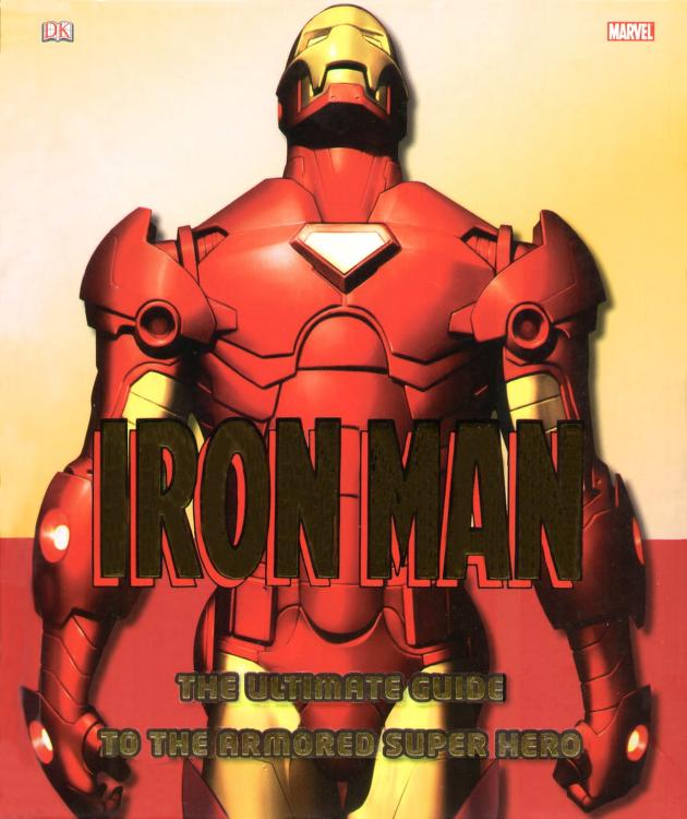 IRON MAN THE ULTIMATE GUIDE TO THE ARMORED SUPER HERO